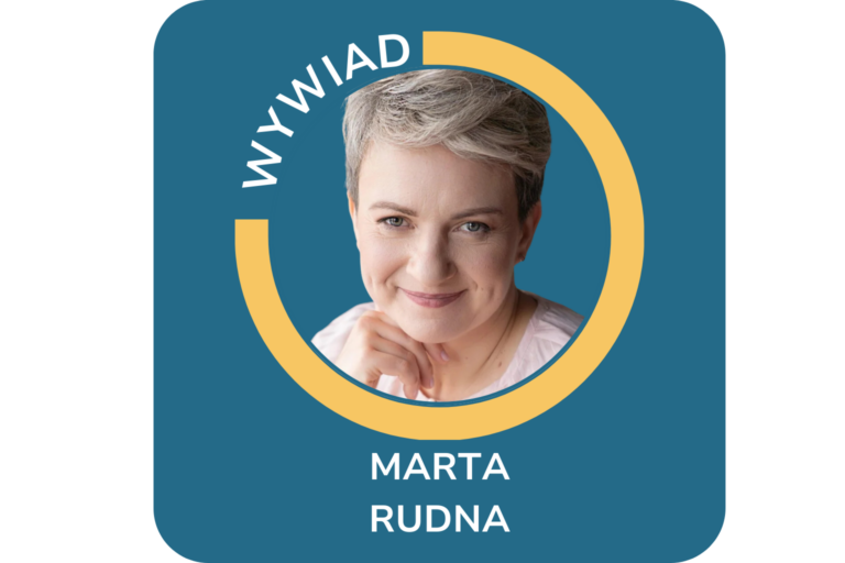CYKL WYWIADÓW „POZNAJ MNIE” Wywiad z Martą Rudną