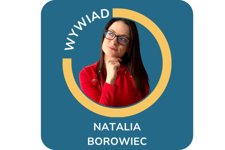 CYKL WYWIADÓW „POZNAJ MNIE” Wywiad z Natalią Borowiec